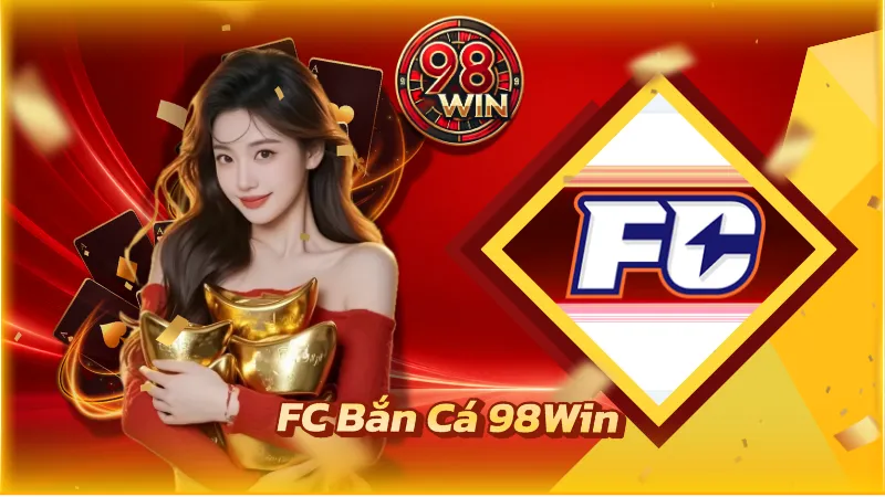 FC Bắn Cá 98WIN