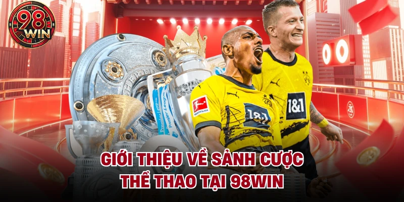 Giới thiệu về sảnh cược thể thao tại 98Win