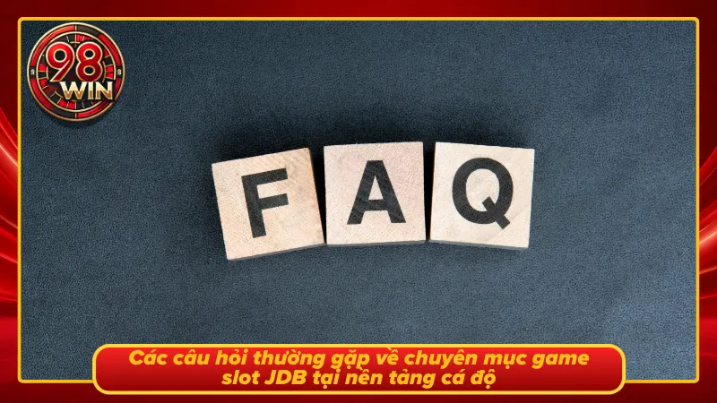 FAQ liên quan đến sảnh game slots siêu hot