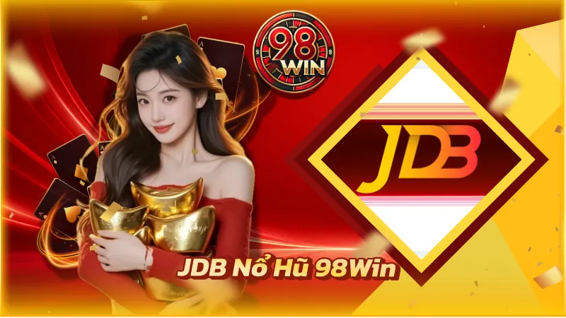 JDB Nổ Hũ 98Win