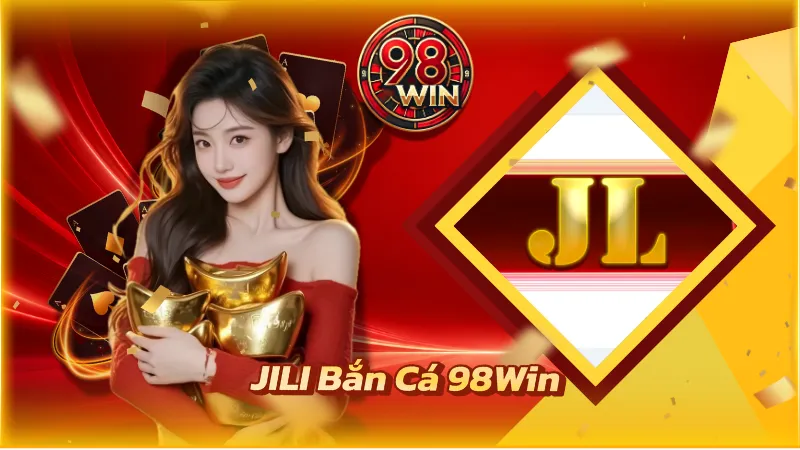JILI Bắn Cá 98WIN