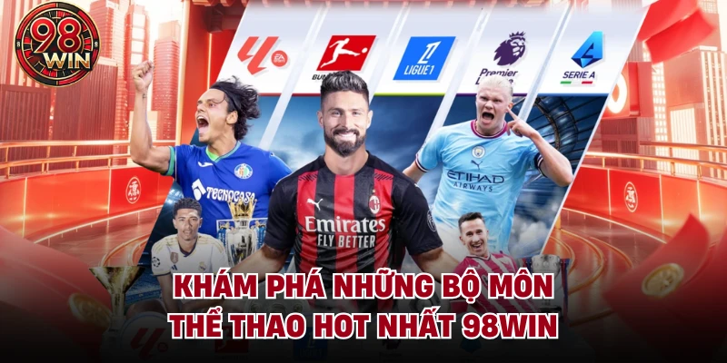 Khám phá những bộ môn thể thao hot nhất 98Win