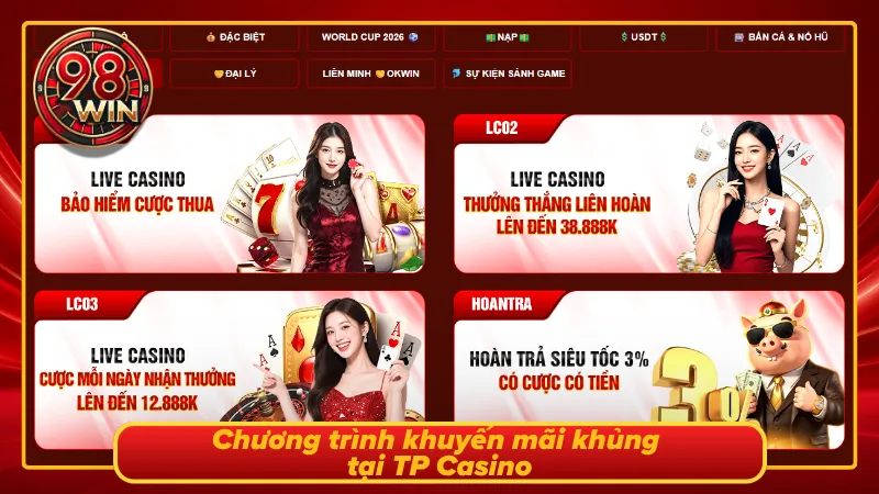 Cơ hội nhận thưởng lớn khi tham gia TP Casino 98WIN mỗi ngày