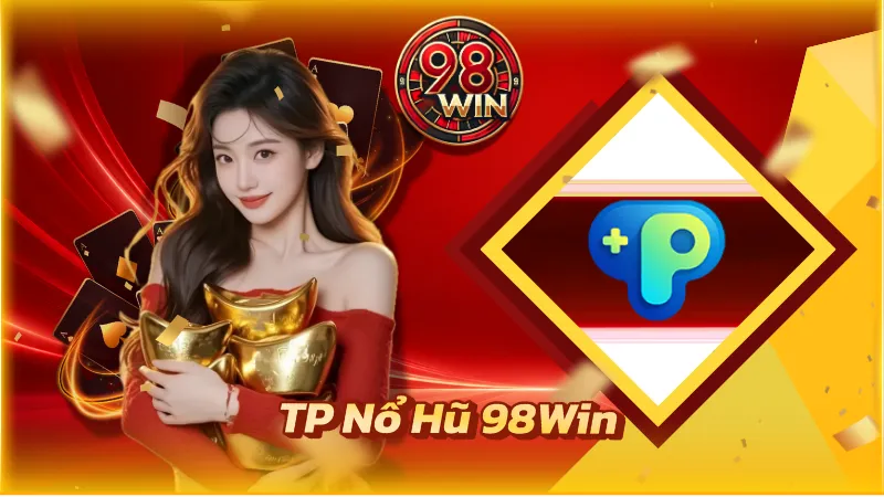 TP Nổ Hũ 98Win